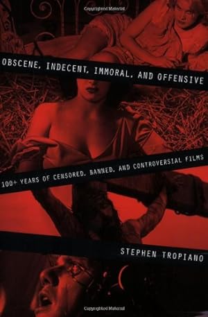 Seller image for Obscene, Indecent, Immoral & Offensive: 100+ Years of Censored, Banned and Controversial Films (Limelight) by Tropiano, Stephen [Paperback ] for sale by booksXpress