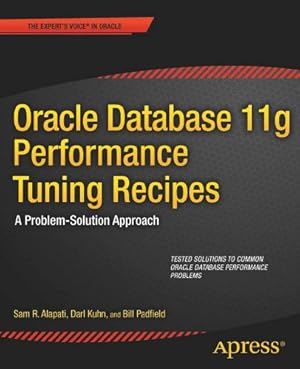 Imagen del vendedor de Oracle Database 11g Performance Tuning Recipes: A Problem-Solution Approach (Expert's Voice in Oracle) by Alapati, Sam, Kuhn, Darl, Padfield, Bill [Paperback ] a la venta por booksXpress