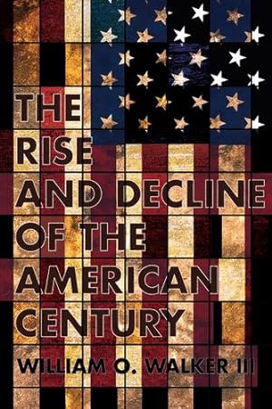 Bild des Verkufers fr The Rise and Decline of the American Century [Hardcover ] zum Verkauf von booksXpress