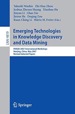 Seller image for Emerging Technologies in Knowledge Discovery and Data Mining: PAKDD 2007 International Workshops, Nanjing, China, May 22-25, 2007, Revised Selected Papers (Lecture Notes in Computer Science) [Paperback ] for sale by booksXpress
