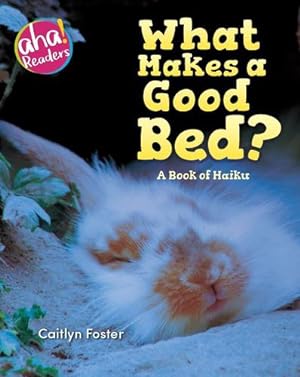 Immagine del venditore per What Makes a Good Bed?: A book of Haiku (Aha! Readers) by Foster, Caitlyn [Paperback ] venduto da booksXpress
