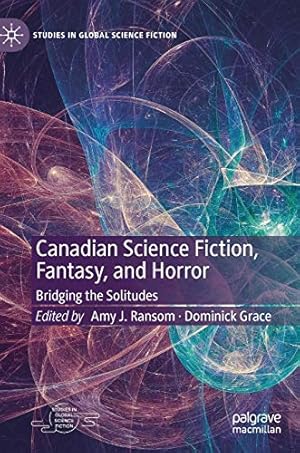 Image du vendeur pour Canadian Science Fiction, Fantasy, and Horror: Bridging the Solitudes (Studies in Global Science Fiction) [Hardcover ] mis en vente par booksXpress