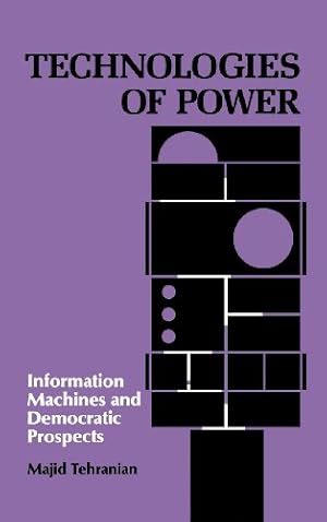 Seller image for Technologies of Power: Information Machines and Democratic Prospects (Communication and Information Sciences) by Tehranian, Majid [Hardcover ] for sale by booksXpress