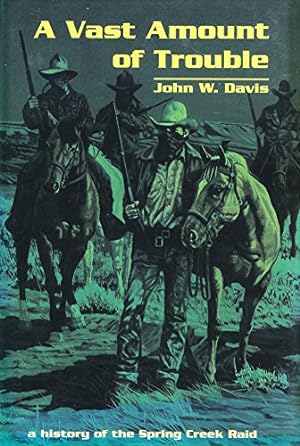 Seller image for A Vast Amount of Trouble: A History of the Spring Creek Raid by Davis, John W. [Paperback ] for sale by booksXpress