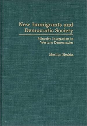 Immagine del venditore per New Immigrants and Democratic Society: Minority Integration in Western Democracies by Hoskin, Marilyn [Hardcover ] venduto da booksXpress