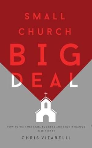 Immagine del venditore per Small Church BIG Deal: How to rethink size, success and significance in ministry [Soft Cover ] venduto da booksXpress