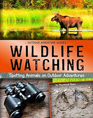 Seller image for Wildlife Watching: Spotting Animals on Outdoor Adventures (Outdoor Adventure Guides) by Bean, Raymond [Paperback ] for sale by booksXpress