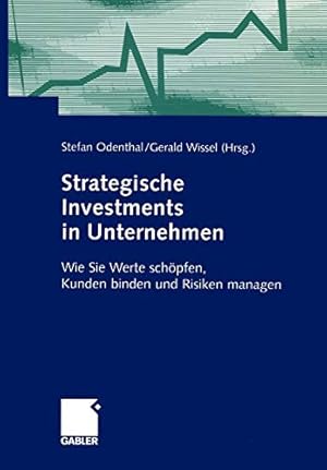 Immagine del venditore per Strategische Investments in Unternehmen: Wie Sie Werte schöpfen, Kunden binden und Risiken managen (German Edition) [Soft Cover ] venduto da booksXpress