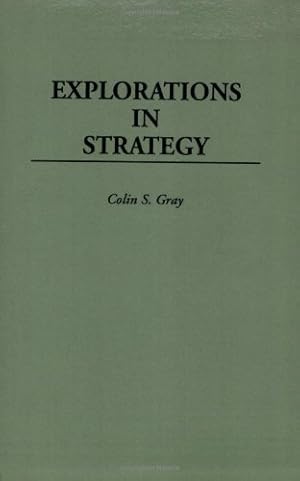 Immagine del venditore per Explorations in Strategy by Gray, Colin S. [Paperback ] venduto da booksXpress