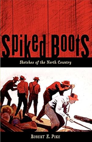 Seller image for Spiked Boots: Sketches of the North Country by Pike, Robert E. [Paperback ] for sale by booksXpress