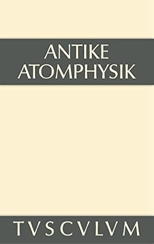 Imagen del vendedor de Antike Atomphysik: Texte Zur Antiken Atomlehre U. Ihrer Wiederaufnahme in Der Neuzeit. Griechisch/Lateinisch/Italienisch/Deutsch (Sammlung Tusculum) (German Edition) [Hardcover ] a la venta por booksXpress