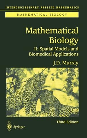 Seller image for Mathematical Biology II: Spatial Models and Biomedical Applications (Interdisciplinary Applied Mathematics) (v. 2) by Murray, James D. [Hardcover ] for sale by booksXpress