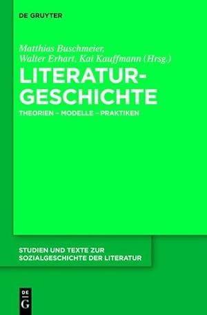 Seller image for Literaturgeschichte Theorien - Modelle - Praktiken (Studien Und Texte Zur Sozialgeschichte der Literatur) (German Edition) [Hardcover ] for sale by booksXpress