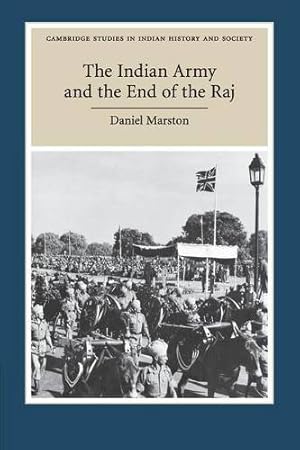 Image du vendeur pour The Indian Army and the End of the Raj (Cambridge Studies in Indian History and Society) by Marston, Daniel [Paperback ] mis en vente par booksXpress