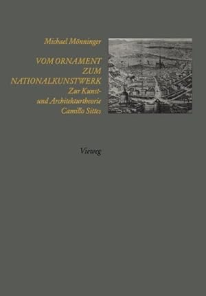 Seller image for Vom Ornament zum Nationalkunstwerk: Zur Kunst- und Architekturtheorie Camillo Sittes (German Edition) by Mönninger, Michael [Paperback ] for sale by booksXpress