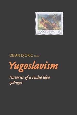 Immagine del venditore per Yugoslavism: Histories Of A Failed Idea, 1918-1992 by Djokic, Dejan [Paperback ] venduto da booksXpress