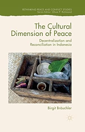 Seller image for The Cultural Dimension of Peace: Decentralization and Reconciliation in Indonesia (Rethinking Peace and Conflict Studies) by Bräuchler, Birgit [Paperback ] for sale by booksXpress