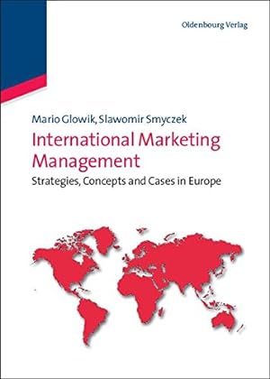Image du vendeur pour International Marketing Management by Smyczek, Slawomir, Glowik, Mario [Hardcover ] mis en vente par booksXpress