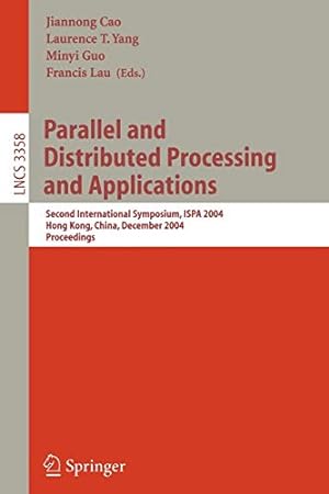 Image du vendeur pour Parallel and Distributed Processing and Applications: Second International Symposium, ISPA 2004, Hong Kong, China, December 13-15, 2004, Proceedings (Lecture Notes in Computer Science) [Paperback ] mis en vente par booksXpress