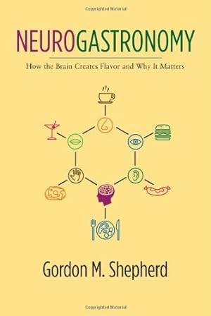 Immagine del venditore per Neurogastronomy: How the Brain Creates Flavor and Why It Matters by Shepherd, Gordon [Hardcover ] venduto da booksXpress