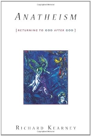 Seller image for Anatheism: Returning to God After God (Insurrections: Critical Studies in Religion, Politics, and Culture) by Kearney, Richard [Paperback ] for sale by booksXpress