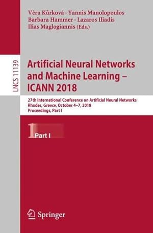Imagen del vendedor de Artificial Neural Networks and Machine Learning ICANN 2018: 27th International Conference on Artificial Neural Networks, Rhodes, Greece, October . Part I (Lecture Notes in Computer Science) [Paperback ] a la venta por booksXpress