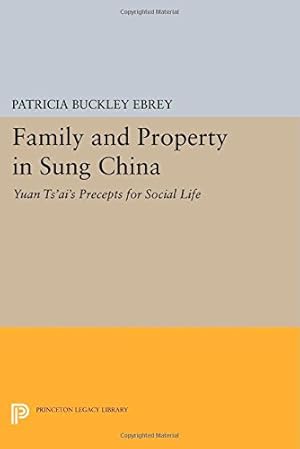 Image du vendeur pour Family and Property in Sung China: Yuan Ts'ai's Precepts for Social Life (Princeton Library of Asian Translations) [Paperback ] mis en vente par booksXpress