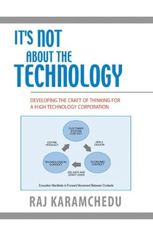 Immagine del venditore per It's Not About the Technology: Developing the Craft of Thinking for a High Technology Corporation by Karamchedu, Raj [Paperback ] venduto da booksXpress