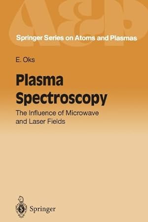 Seller image for Plasma Spectroscopy: The Influence of Microwave and Laser Fields (Springer Series on Atomic, Optical, and Plasma Physics) by Oks, Eugene [Paperback ] for sale by booksXpress