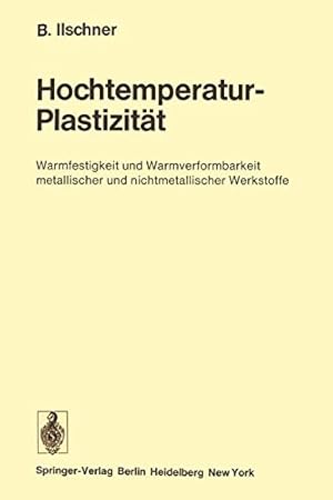 Immagine del venditore per Hochtemperatur-Plastizität: Warmfestigkeit und Warmverformbarkeit metallischer und nichtmetallischer Werkstoffe (Reine und angewandte Metallkunde in Einzeldarstellungen) (German Edition) by Ilschner, Bernhard [Paperback ] venduto da booksXpress