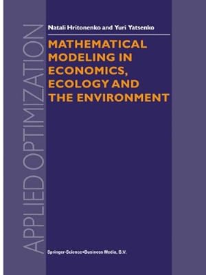 Seller image for Mathematical Modeling in Economics, Ecology and the Environment (Applied Optimization) by Hritonenko, N.V., Yatsenko, Yuri P. [Paperback ] for sale by booksXpress