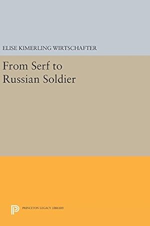 Bild des Verkufers fr From Serf to Russian Soldier (Princeton Legacy Library) by Wirtschafter, Elise Kimerling [Hardcover ] zum Verkauf von booksXpress