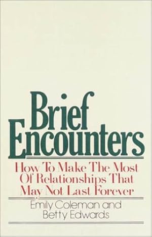 Seller image for Brief Encounters: How to Make the Most of Relationships that May Not Last Forever by Coleman, Emily [Paperback ] for sale by booksXpress