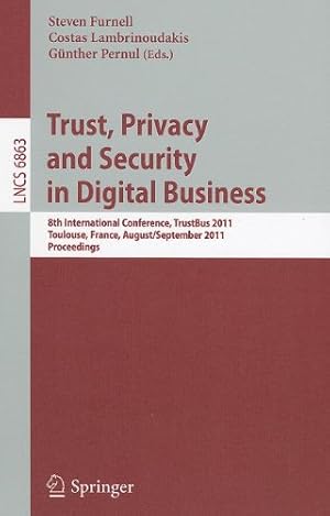 Seller image for Trust, Privacy and Security in Digital Business: 8th International Conference, TrustBus 2011, Toulouse, France, August 29 - September 2, 2011, Proceedings (Lecture Notes in Computer Science) [Paperback ] for sale by booksXpress