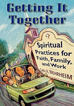 Seller image for Getting It Together: Spiritual Practices for Faith, Family, and Work by Wehrheim, Carol A. [Paperback ] for sale by booksXpress
