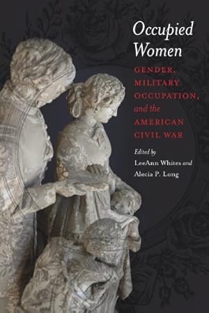 Immagine del venditore per Occupied Women: Gender, Military Occupation, and the American Civil War [Paperback ] venduto da booksXpress