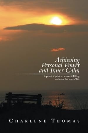 Image du vendeur pour ACHIEVING PERSONAL POWER and INNER CALM: A practical guide to a more fulfilling and stress free way of life. [Soft Cover ] mis en vente par booksXpress