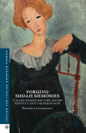 Immagine del venditore per Forging Shoah Memories: Italian Women Writers, Jewish Identity, and the Holocaust (Italian and Italian American Studies) by Lucamante, Stefania [Hardcover ] venduto da booksXpress