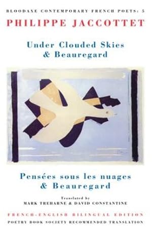 Image du vendeur pour Under Clouded Skies / Beauregard (Bloodaxe Contemporary French Poets, 5) (English, French and French Edition) by Philippe Jaccottet [Paperback ] mis en vente par booksXpress