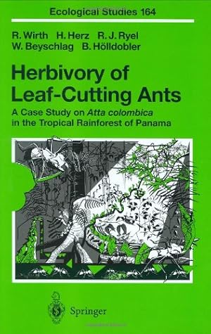 Seller image for Herbivory of Leaf-Cutting Ants: A Case Study on Atta colombica in the Tropical Rainforest of Panama (Ecological Studies) by Wirth, Rainer, Herz, Hubert, Beyschlag, Wolfram, Ryel, Ronald J., Hölldobler, Bert [Hardcover ] for sale by booksXpress