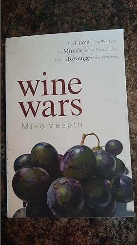 Image du vendeur pour Wine Wars: The Curse of the Blue Nun, the Miracle of Two Buck Chuck, and the Revenge of the Terroirists mis en vente par Darby Jones