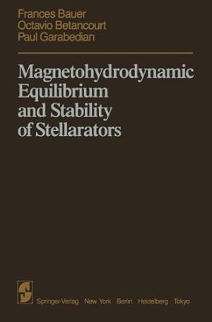 Seller image for Magnetohydrodynamic Equilibrium and Stability of Stellarators by Bauer, F., Betancourt, O., Garabedian, P. [Paperback ] for sale by booksXpress