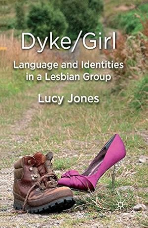 Imagen del vendedor de Dyke/Girl: Language and Identities in a Lesbian Group by Jones, L. [Paperback ] a la venta por booksXpress