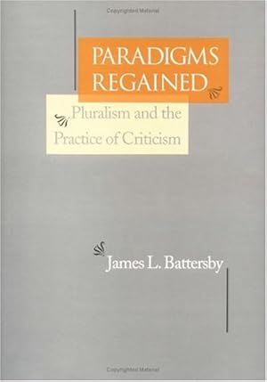 Imagen del vendedor de Paradigms Regained: Pluralism and the Practice of Criticism by Battersby, James L. [Hardcover ] a la venta por booksXpress