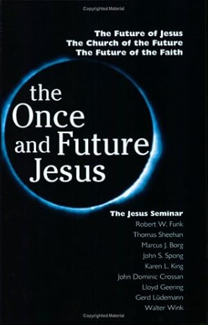 Seller image for The Once and Future Jesus by John Shelby Spong, Marcus Borg, Robert W. Funk, John Dominic Crossan, Karen King, Lloyd Geering, Gerd Luedemann, Thomas Sheehan, Walter Wink [Paperback ] for sale by booksXpress