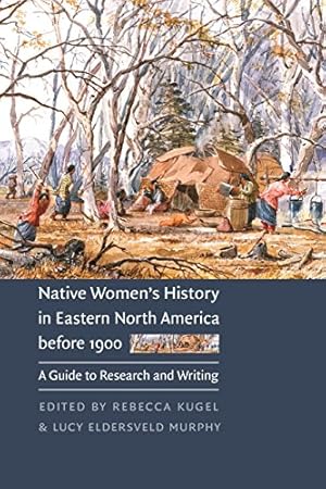 Image du vendeur pour Native Women's History in Eastern North America before 1900: A Guide to Research and Writing [Paperback ] mis en vente par booksXpress