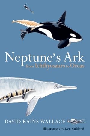 Immagine del venditore per Neptunes Ark: From Ichthyosaurs to Orcas by Wallace, David Rains [Paperback ] venduto da booksXpress