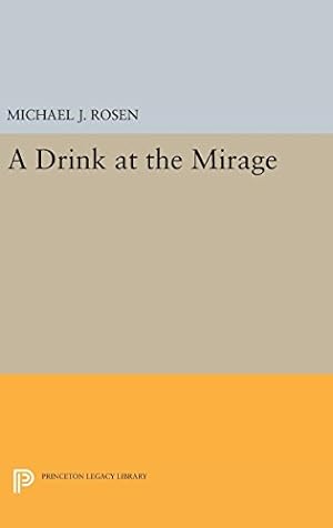 Seller image for A Drink at the Mirage (Princeton Legacy Library) by Rosen, Michael J. [Hardcover ] for sale by booksXpress