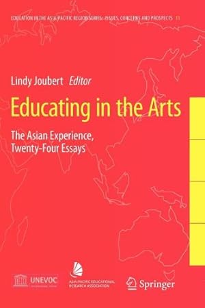 Image du vendeur pour Educating in the Arts: The Asian Experience: Twenty-Four Essays (Education in the Asia-Pacific Region: Issues, Concerns and Prospects) [Paperback ] mis en vente par booksXpress