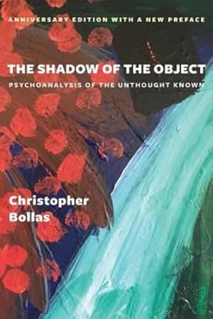 Immagine del venditore per The Shadow of the Object: Psychoanalysis of the Unthought Known by Bollas, Christopher [Paperback ] venduto da booksXpress